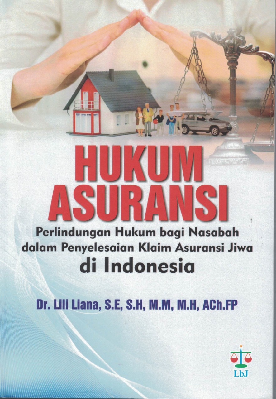 Hukum Asuransi Perlindungan Hukum bagi Nasabah dalam Penyelesaian Klaim Asuransi Jiwa di Indonesia