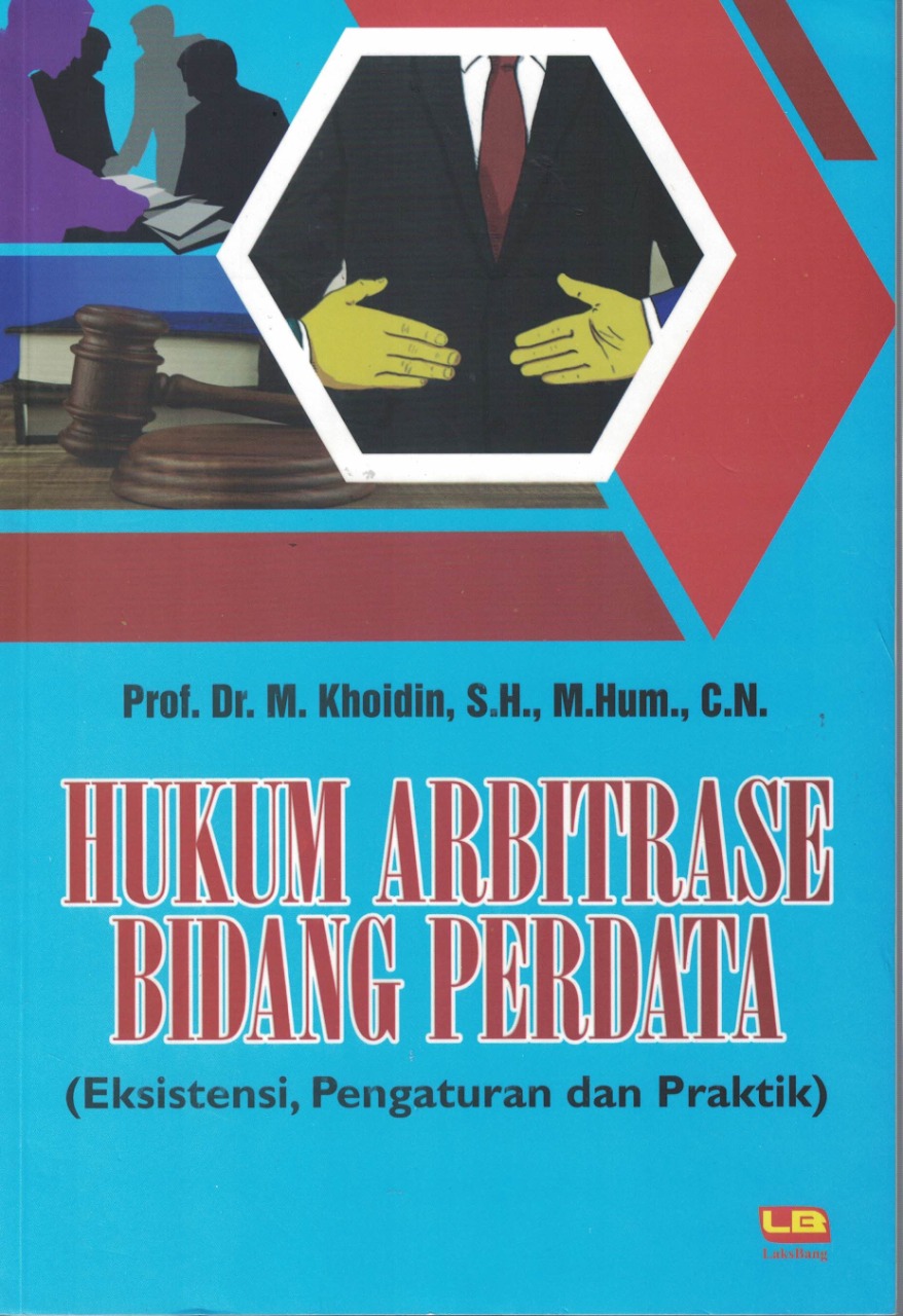 Hukum Arbitrase Bidang Perdata (Eksistensi, Pengaturan dan Praktik)