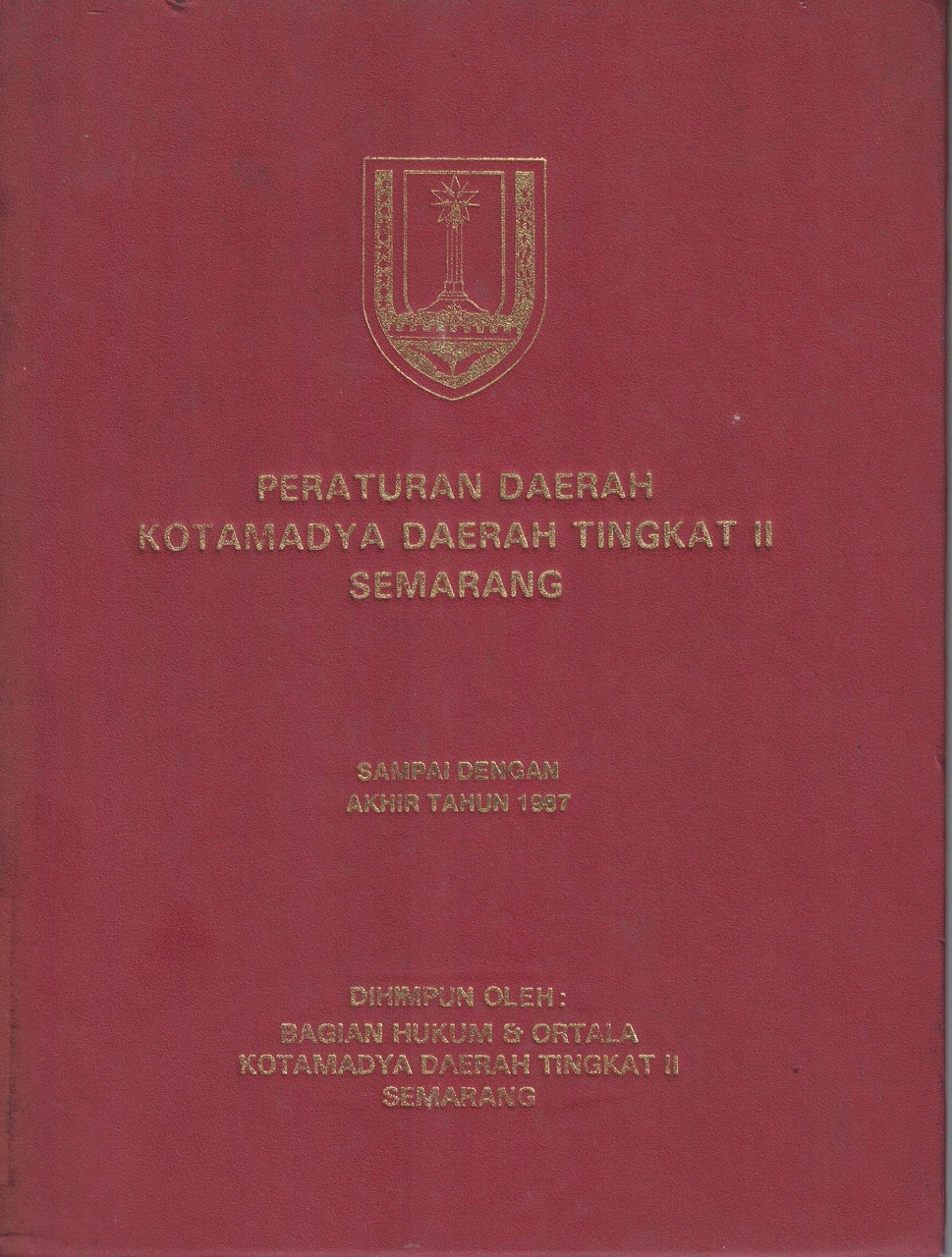 Peraturan Daerah Kotamadya Daerah Tingkat II Semarang Sampai Dengan Akhir Tahun 1987
