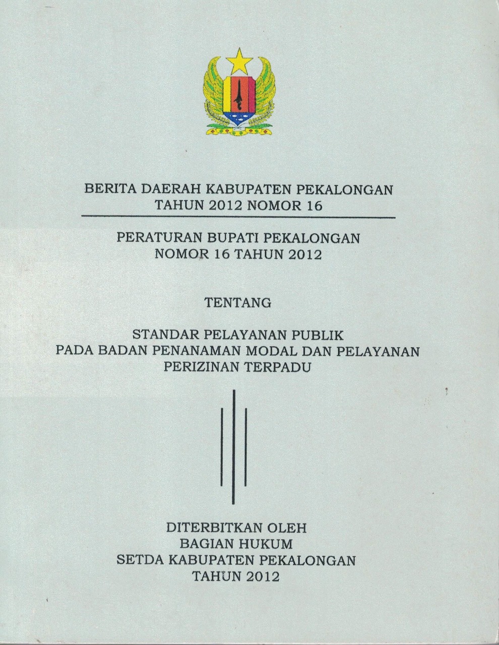 Peraturan Bupati Pekalongan Nomor 16 Tahun 2012 Tentang Standar Pelayanan Publik Pada Badan Penanaman Modal Dan Pelayanan Perizinan Terpadu
