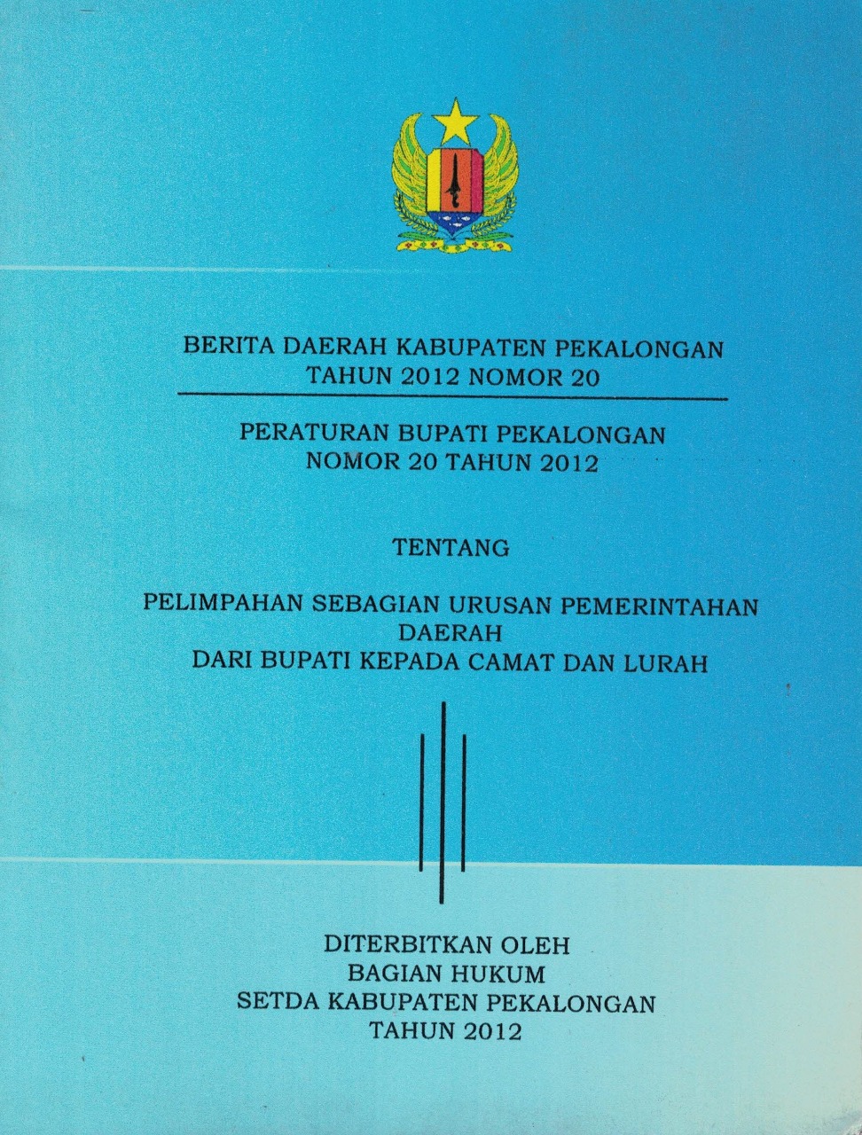 Peraturan Bupati Pekalongan Nomor 20 Tahun 2012 Tentang Pelimpahan Sebagian Urusan Pemerintahan Daerah Dari Bupati Kepada Camat Dan Lurah