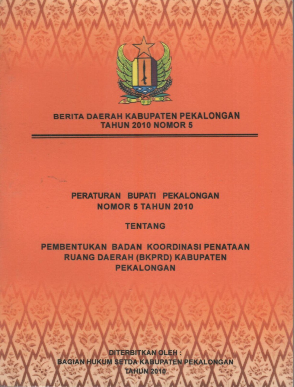 Peraturan Bupati Pekalongan Nomor 5 Tahun 2010 Tentang Pembentukan Badan Koordinasi Penataan Ruang Daerah (BKPRD) Kabupaten Pekalongan