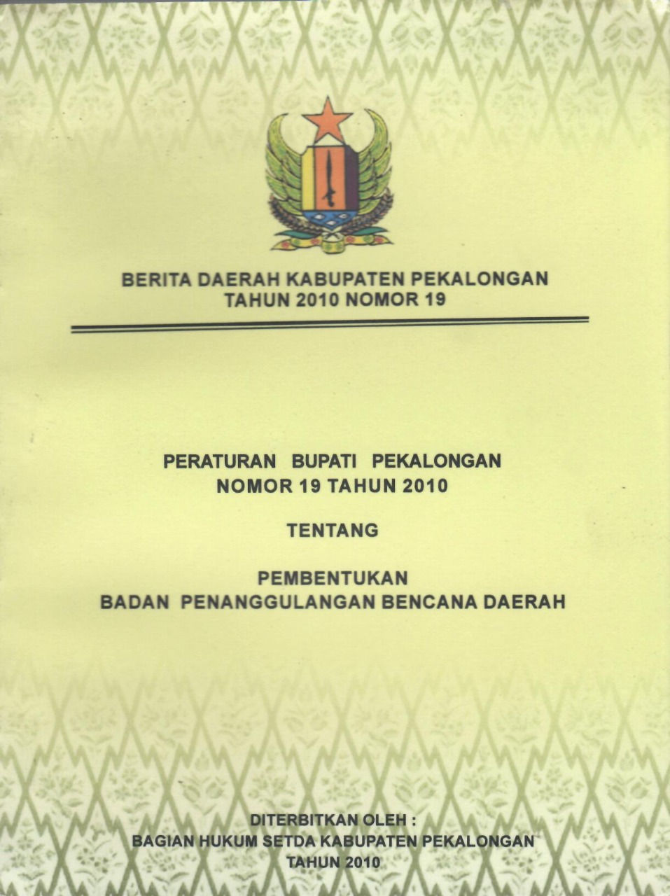 Peraturan Bupati Pekalongan Nomor 19 Tahun 2010 Tentang Pembentukan Badan Penanggulangan Bencana Daerah