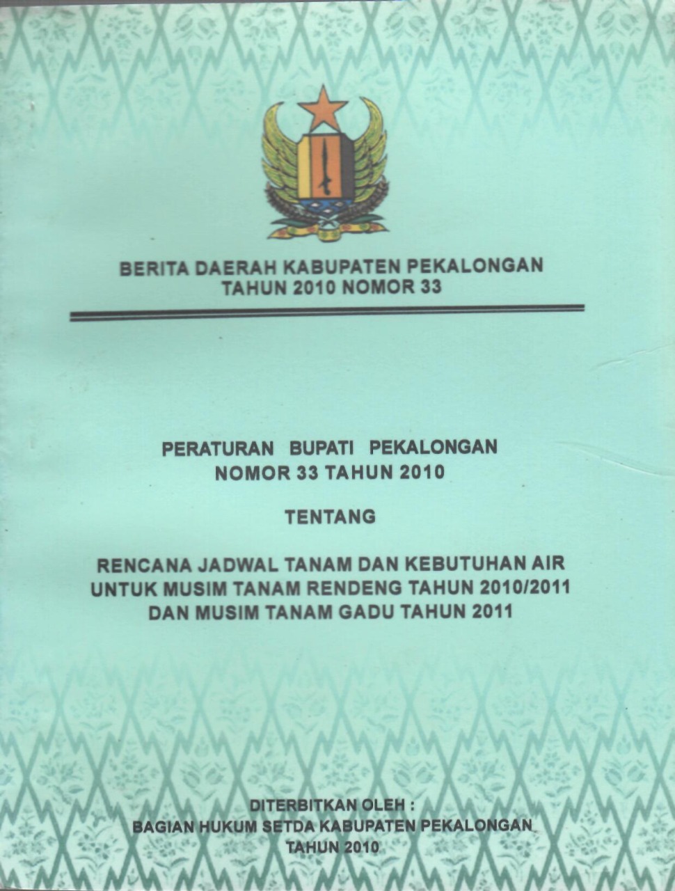 Peraturan Bupati Pekalongan Nomor 33 Tahun 2010 Tentang Rencana Jadwal Tanam Dan Kebutuhan Air Untuk Musim Tanam Rendeng Tahun 2010/2011 Dan Musim Tanam Gadu Tahun 2011