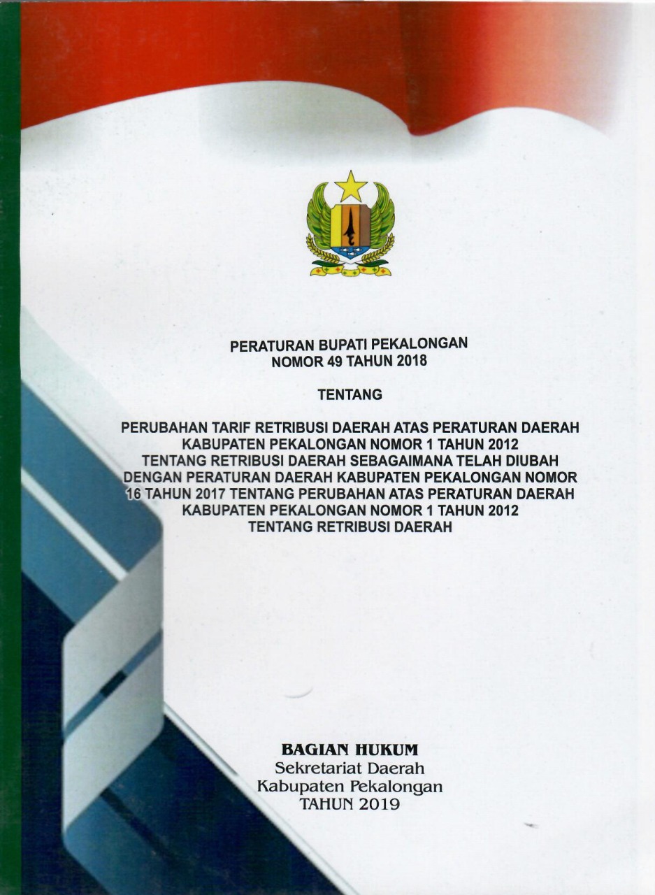 Peraturan Bupati Pekalongan Nomor 49 Tahun 2018 Tentang Perubahan Tarif Retribusi Daerah Atas Peraturan Daerah Kabupaten Pekalongan Nomor 1 Tahun 2012 Tentang Rertribusi Daerah Sebagaimana Telah Diubah Dengan Peraturan Daerah Kabupaten Pekalongan Nomor 16