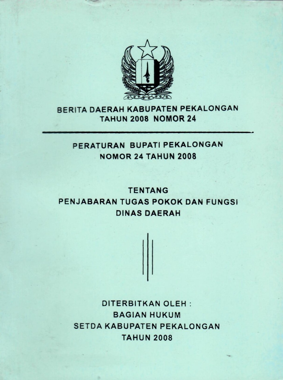 Peraturan Bupati Pekalongan Nomor 24 Tahun 2008 Tentang Penjabaran Tugas Pokok Dan Fungsi Dinas Daerah