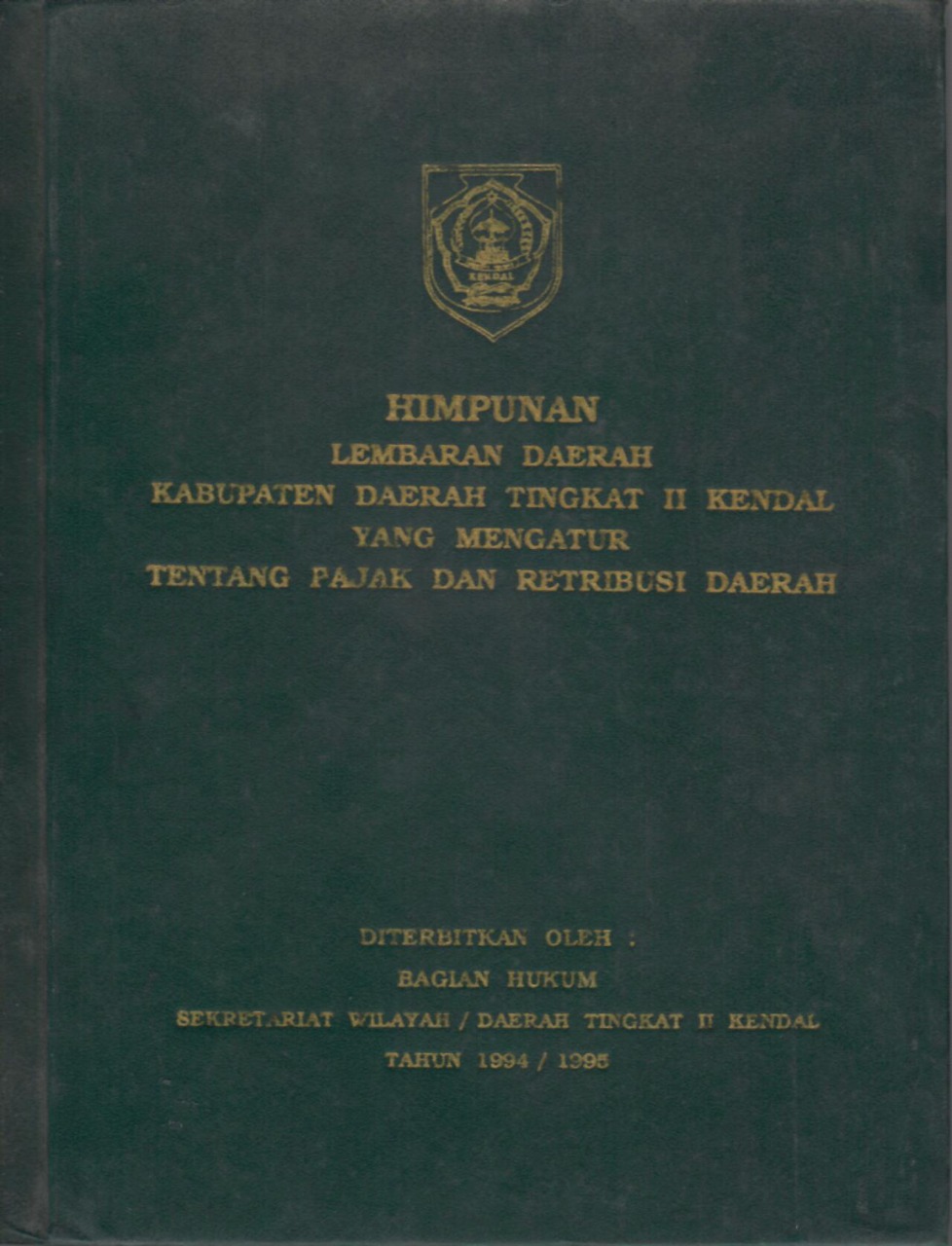 Himpunan Lembaran Daerah Kabupaten Daerah Tingkat II Kendal Yang Mengatur Tentang Pajak Dan Retribusi Daerah