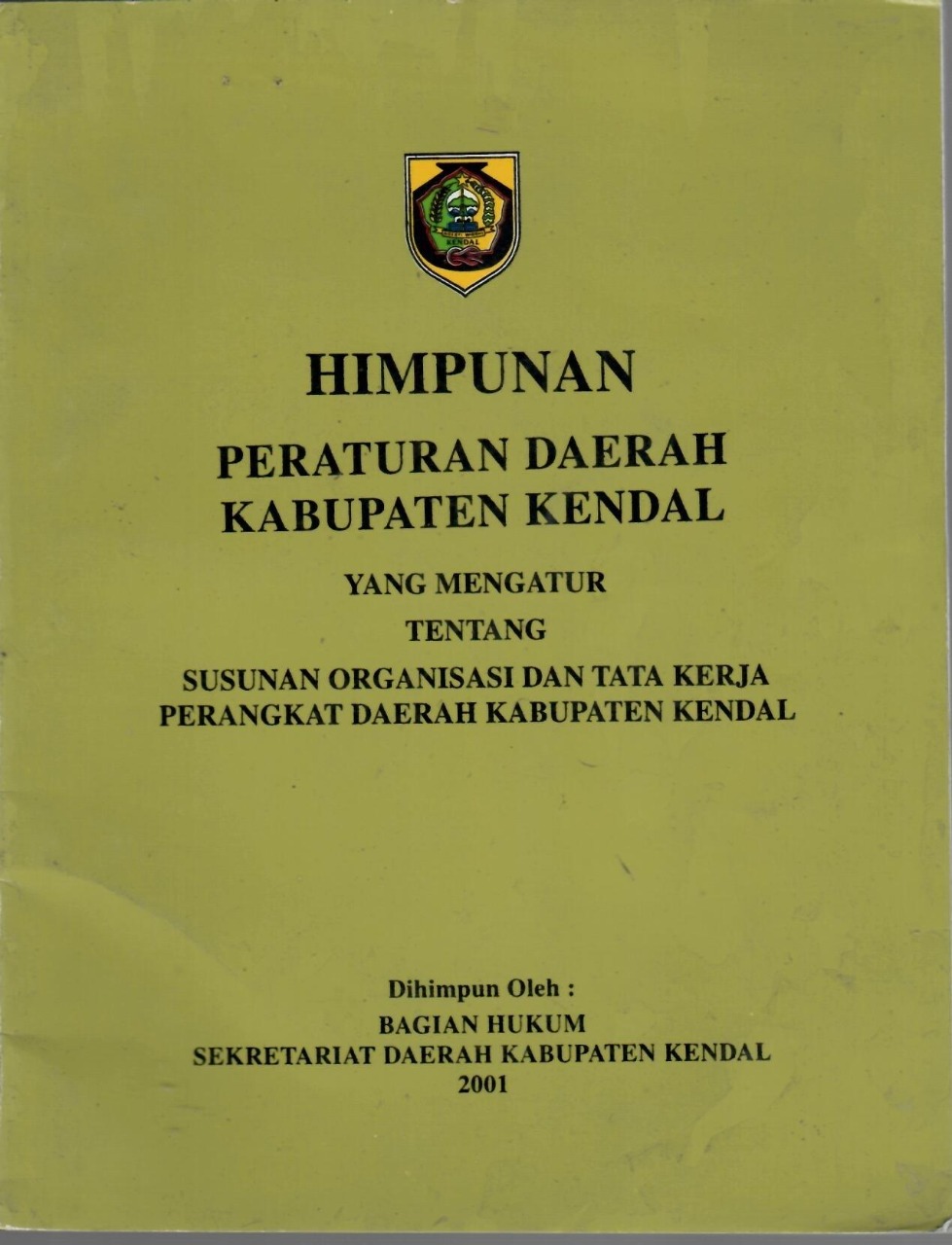 Himpunan Peraturan Daerah Kabupaten Kendal Yang Mengatur Tentang Susunan Organisasi Dan Tata Kerja Perangkat Daerah Kabupaten Kendal