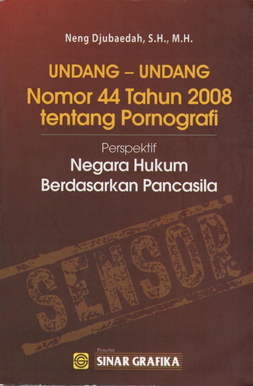 Undang-Undang Nomor 44 Tahun 2008 tentang Pornografi Perspektif Negara Hukum Berdasarkan Pancasila