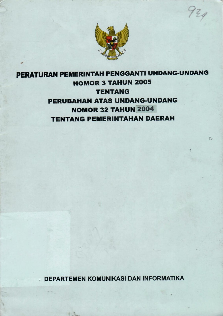 Peraturan Pemerintah Pengganti Undang-Undang Nomor 3 Tahun 2005 Tentang Perubahan Atas Undang-Undang Nomor 32 Tahun 2004 Tentang Pemerintahan daerah
