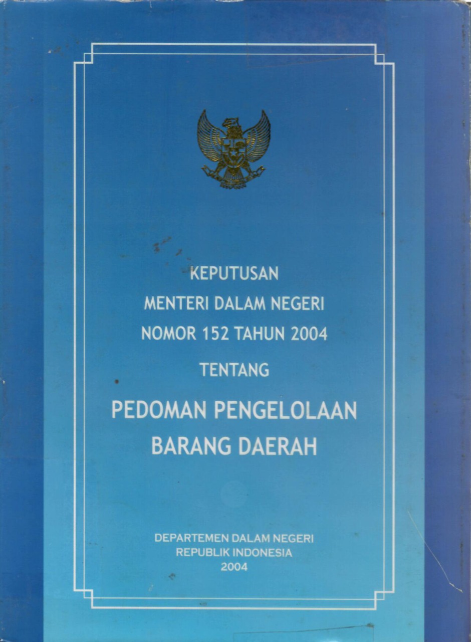 Keputusan Menteri Dalam Negeri Nomor 152 Tahun 2004 tentang Pedoman Pengelolaan Barang Daerah