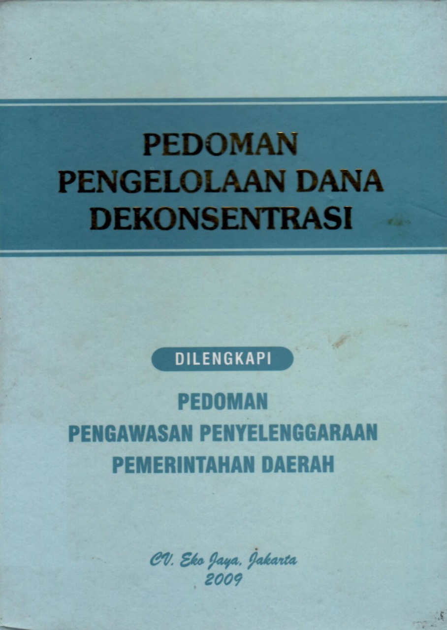 Pedoman Pengelolaan Dana Dekonsentrasi dilengkapi Pedoman Pengawasan Penyelenggaraan Pemerintah Daerah