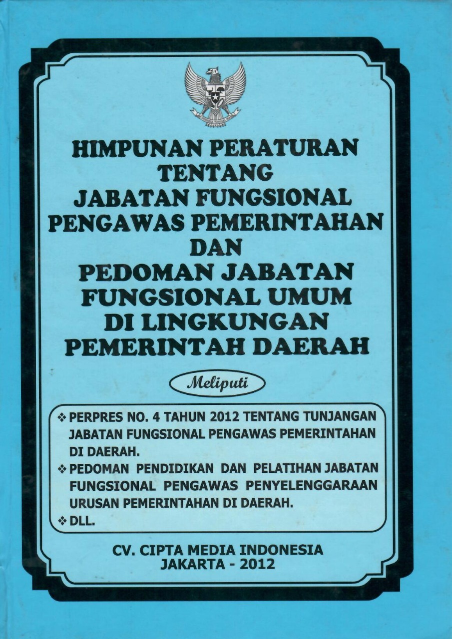 Himpunan Peraturan tentang Jabatan Fungsional Pengawas Pemerintahan dan Pedoman Jabatan Fungsional Umum di Lingkungan Pemerintah Daerah