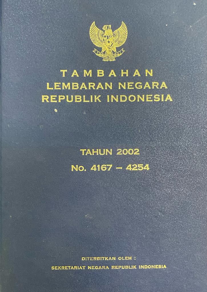TAMBAHAN LEMBARAN NEGARA REPUBLIK INDONESIA TAHUN 2002 NO. 4167 - 4254