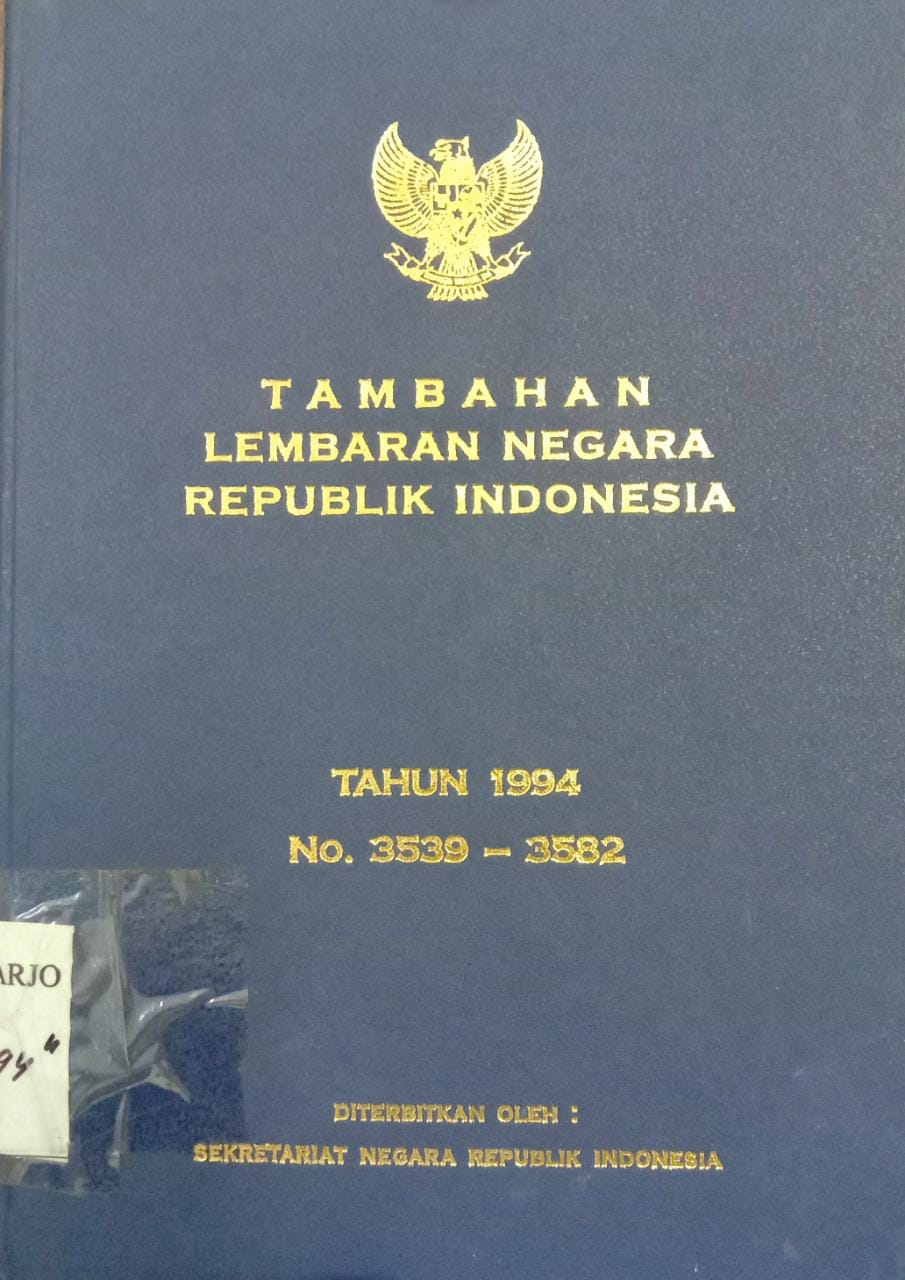 TAMBAHAN LEMBARAN NEGARA REPUBLIK INDONESIA TAHUN 1994 NO. 3539 - 3582