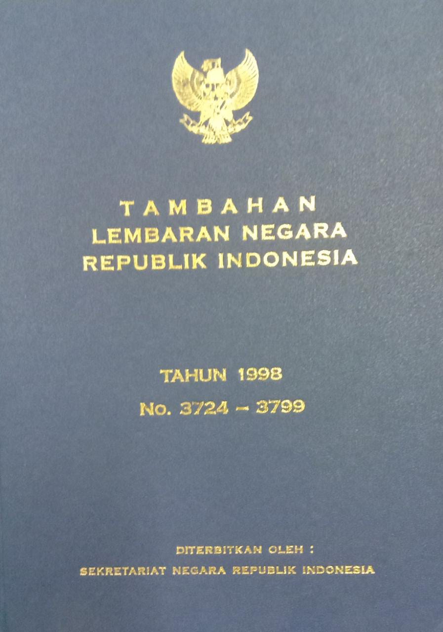 TAMBAHAN LEMBARAN REPUBLIK INDONESIA TAHUN 1998 NO. 3724-3799