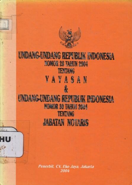 Undang-Undang Republik Indonesia Nomor 28 Tahun 2004 tentang Yayasan dan Undang-Undang Republik Indonesia Nomor 30 Tahun 2004 tentang Jabatan Notaris