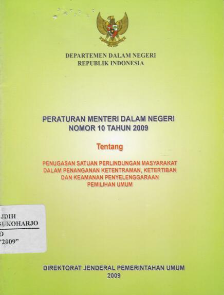 Peraturan Menteri Dalam Negeri No 10 Tahun 2009 tentang Penugasan Satuan Perlindungan Masyarakat Dalam Penanganan Ketentraman, Ketertiban, dan Keamanan Penyelenggaraan Pemilihan Umum