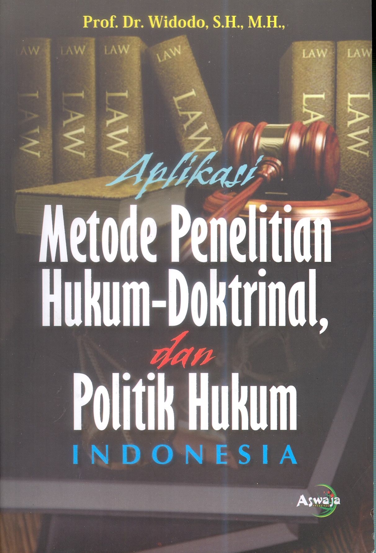 Aplikasi Metode Penelitian Hukum-Doktrinal, dan Politik Hukum Indonesia
