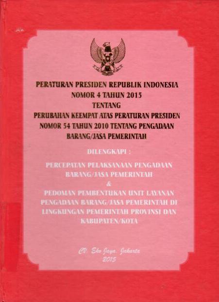 Peraturan Presiden Republik Indonesia  Nomor 4 Tahun 2013 tentang Perubahan Keempat Atas Peraturan Presiden Nomor 54 Tahun 2010 tentang Pengadaan Barang/Jasa Pemerintah