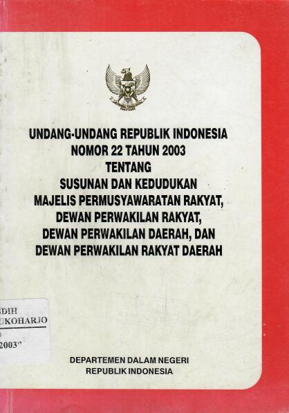 Undang-undang Republik Indonesia Nomor 22 Tahun 2003 tentang Susunan dan Kedudukan Majelis Permusyawaratan Rakyat, Dewan Perwakilan Rakyat, Dewan Perwakilan Daerah, dan Dewan Perwakilan Rakyat Daerah