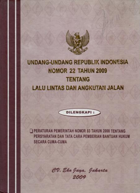 Undang-Undang Republik Indonesia Nomor 22 Tahun 2009 tentang Lalu Lintas dan Angkutan Jalan