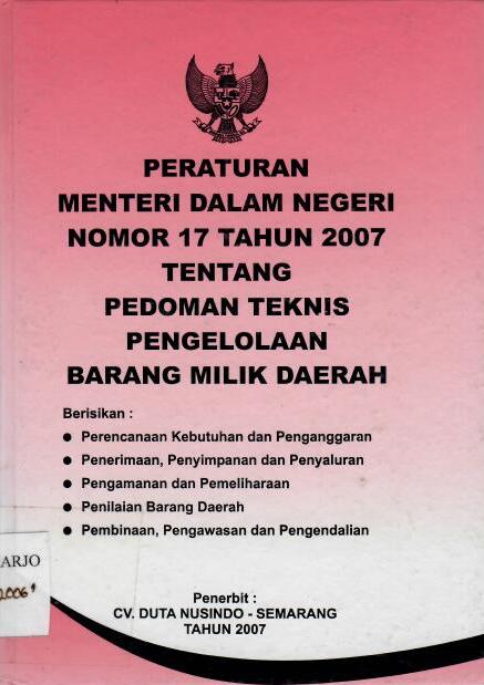 Peraturan Menteri Dalam Negeri Nomor 17 Tahun 2007 Tentang Pedoman Teknis Pengelolaan Barang Milik Daerah