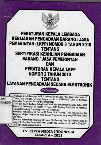 Peraturan Kepala Lembaga Kebijakan Pengadaan Barang/Jasa Pemerintah (LKPP) Nomor 8 Tahun 2010 tentang Sertifikasi Keahlian Pengadaan barang/Jasa Pemerintah dan Peraturan Kepala LKPP Nomor 2 Tahun 2010 tentang Layanan Pengadaan Secara Elektronik