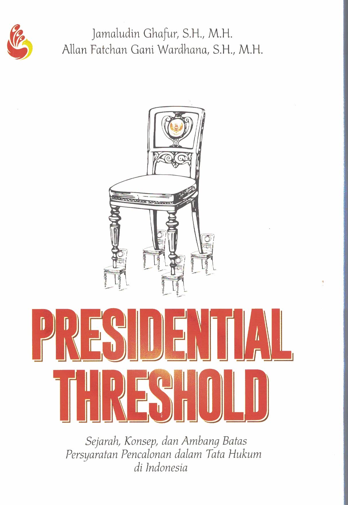 Presidential Threshold: Sejarah, Konsep, dan Ambang Batas Persyaratan Pencalonan dalan Tata Hukum di Indonesia