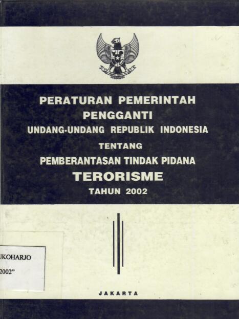 Peraturan Pemerintah pengganti Undang-undang Republik Indonesia tentang Pemberantasan Tindak Pidana Terorisme Tahun 2002