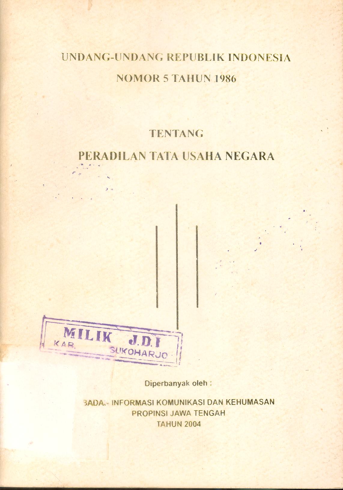 UNDANG-UNDANG REPUBLIK INDONESIA NOMOR 5 TAHUN 1986 TENTANG PERADILAN TATA USAHA NEGARA