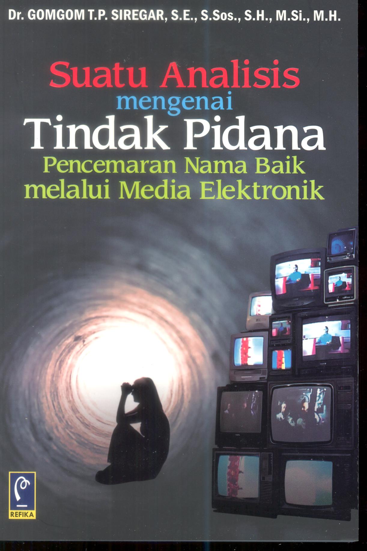 Suatu Analis Mengenai Tidak Pidana Pencemaran Nama Baik melalui Media Elektronik