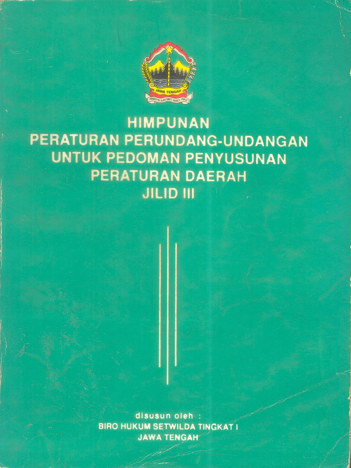 HIMPUNAN PERATURAN PERUNDANG-UNDANGAN UNTUK PEDOMAN PENYUSUNAN PERATURAN DAERAH JILID III