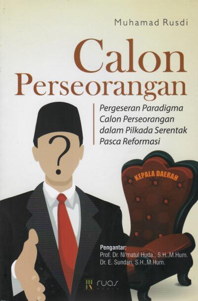 Calon Perseorangan | Pergeseran Paradigma Calon Perseorangan dalam Pilkada Serentak Pasca Reformasi