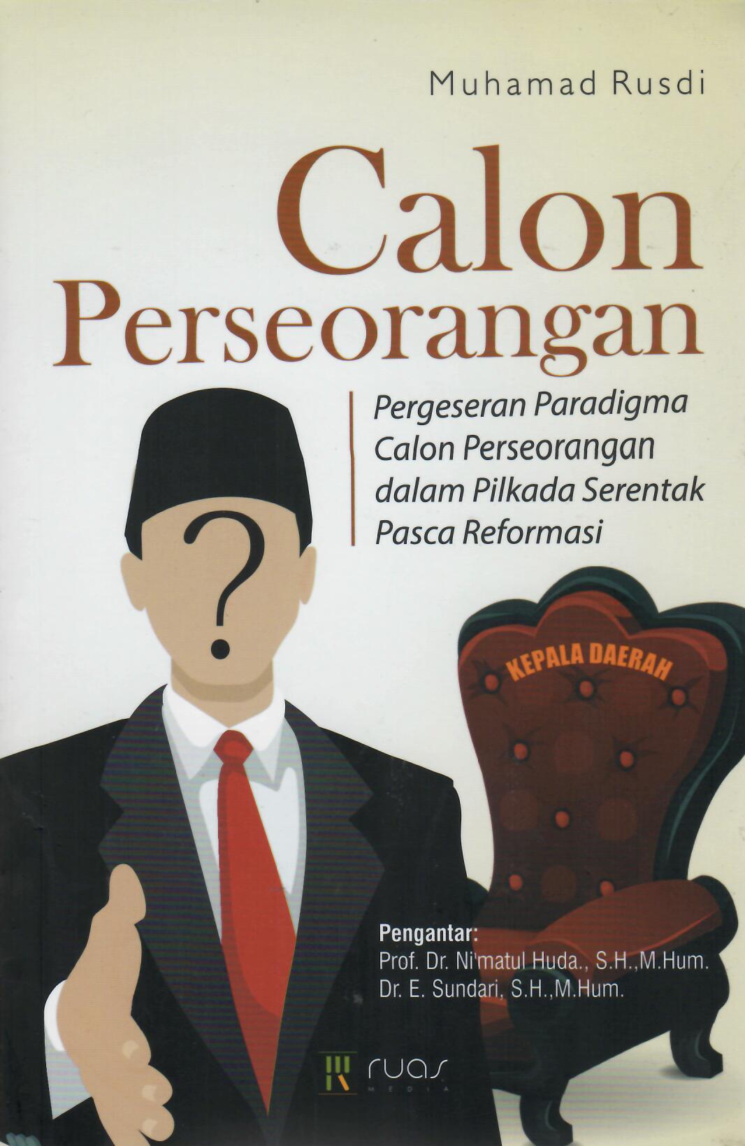 Calon Perseorangan - Pergeseran Paradigma Calon Perseorangan dalam Pilkada Serentak Pasca Reformasi