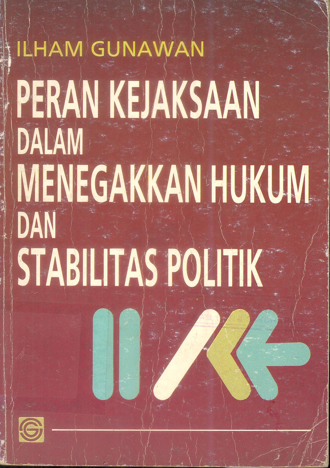PERAN KEJAKSAAN DALAM MENEGAKAN HUKUM DAN STABILITAS POLITIK