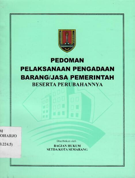 Pedoman Pelaksanaan Pengadaan Barang/Jasa Pemerintah beserta Perubahannya