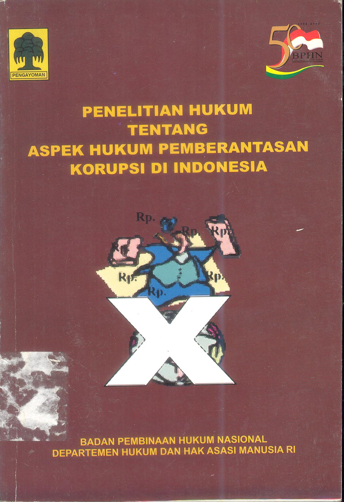PENELITIAN HUKUM TENTANG ASPEK HUKUM PEMBERANTASAN KORUPSI DI INDONESIA