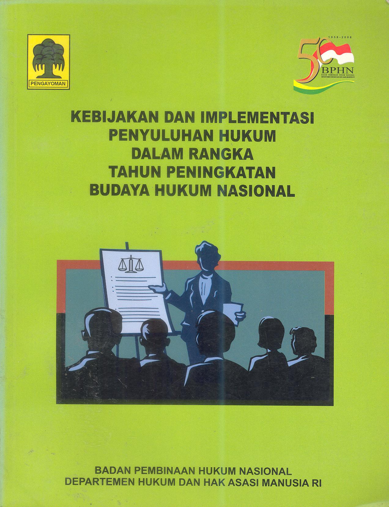 KEBIJAKAN DAN IMPLEMENTASI PENYULUHAN HUKUM DALAM RANGKA TAHUN PENINGKATAN BUDAYA HUKUM NASIONAL