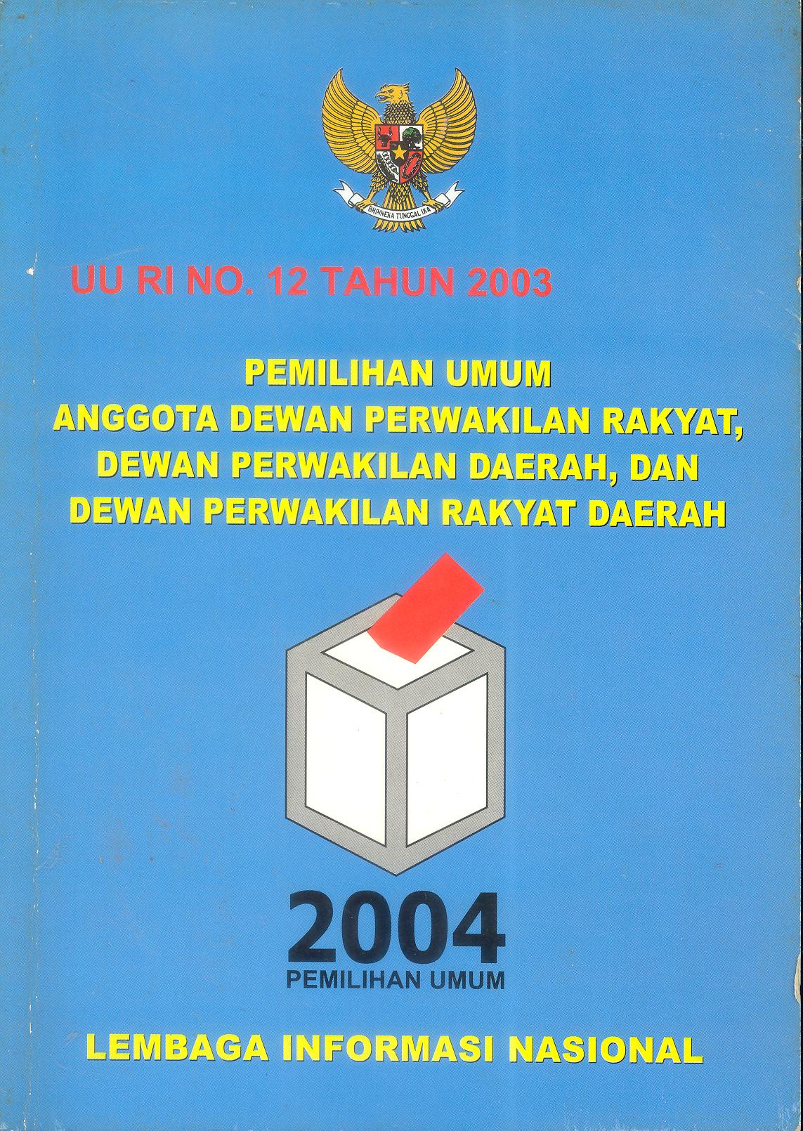 PEMILIHAN UMUM ANGGOTA DEWAN PERWAKILAN RAKYAT, DEWAN PERWAKILAN DAERAH, DAN DEWAN PERWAKILAN RAKYAT DAERAH