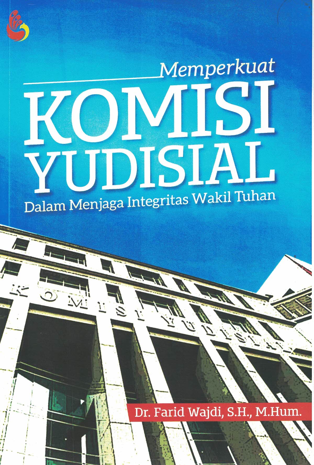 Memperkuat Komisi Yudisial: Dalam Menjaga Integritas Wakil Tuhan