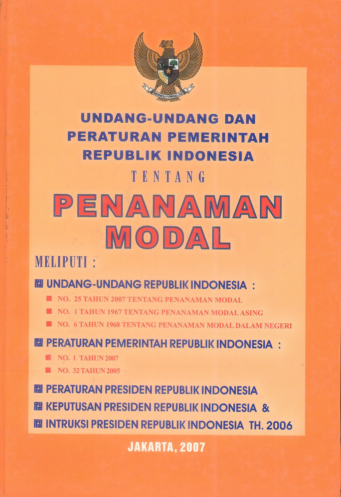 UNDANG-UNDANG DAN PERATURAN PEMERINTAH REPUBLIK INDONESIA TENTANG PENANAMAN MODAL