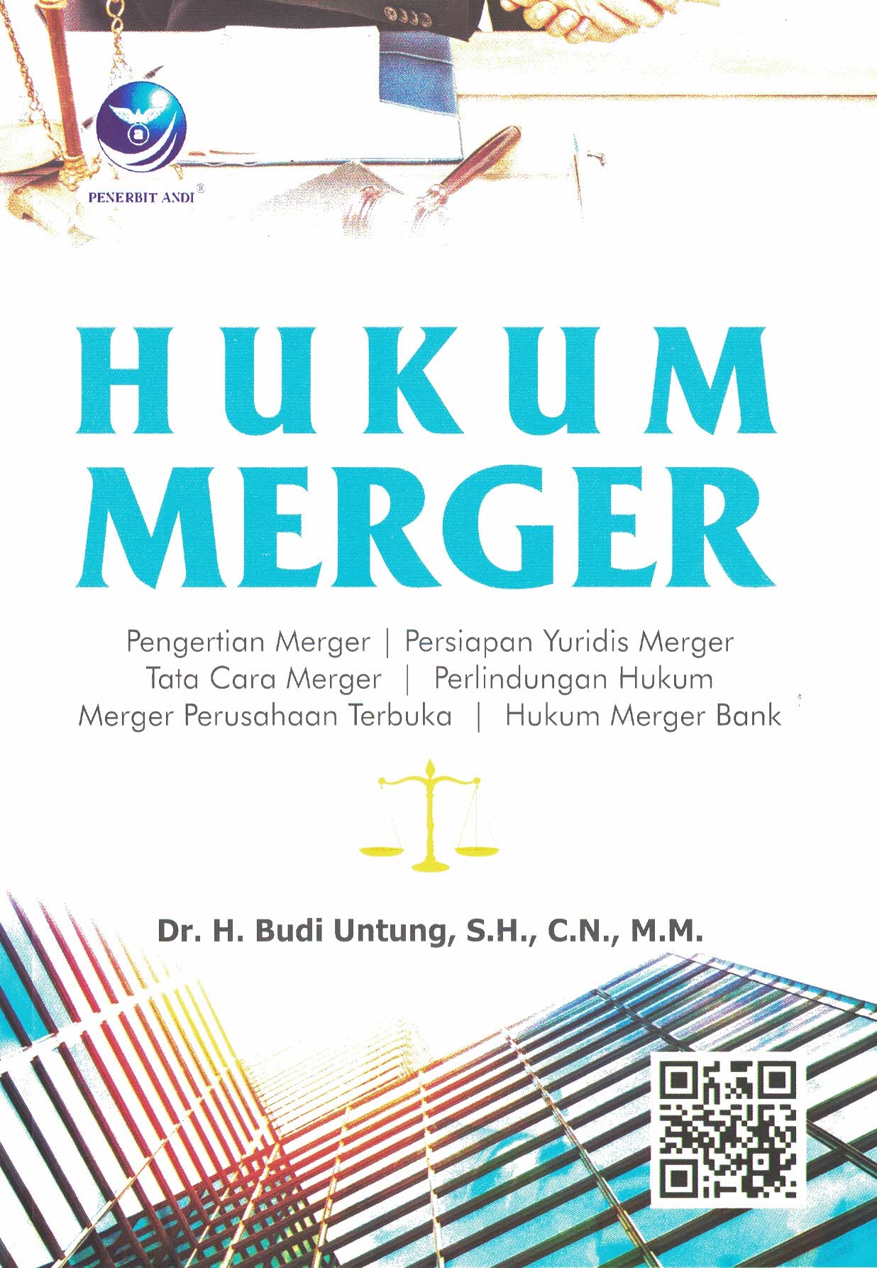 Hukum Merger: Pengertian Merger, Persiapan Merger, Tata Cara Merger, Perelindungan Hukum Merger Perusahaan Terbuka, dan Hukum Merger Bank
