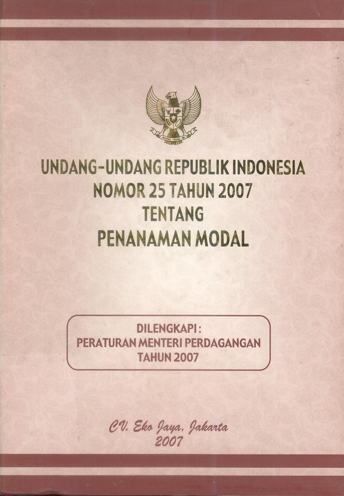 UNDANG-UNDANG REPUBLIK INDONESIA NOMOR 25 TAHUN 2007 TENTANG PENANAMAN MODAL