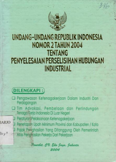 Undang-Undang Republik Indonesia Nomor 2 Tahun 2004 tentang Penyelesaian Perselisihan Hubungan Industrial