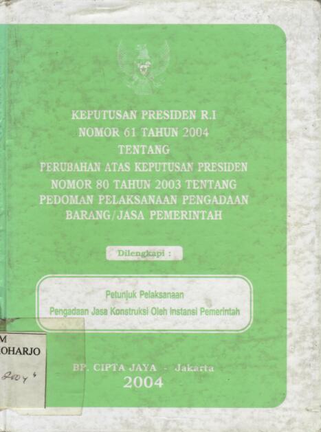 Keputusan Presiden RI Nomor 60 Tahun 2004 tentang Perubahan Atas Keputusan Presiden Nomor 80 Tahun 2003 tentang Pedoman Pelaksanaan Pengadaan Barang/Jasa Pemerintah