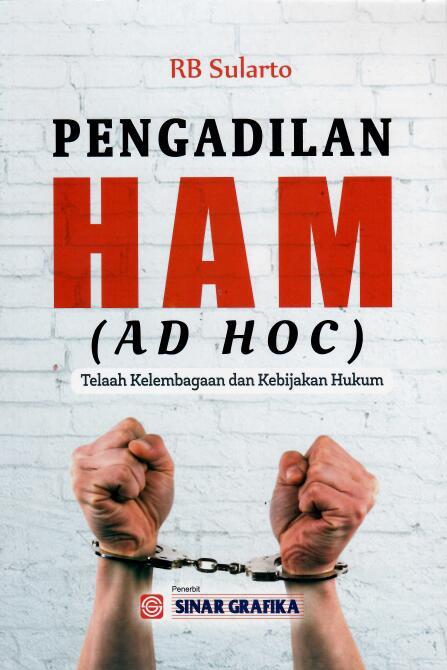 Pengadilan HAM (AD HOC) Telaah Kelembagaan dan Kebijakan Hukum