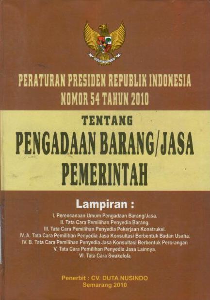 Peraturan Presiden Republik Indonesia Nomor 54 tahun 2010 tentang Pengadaan Barang/Jasa Pemerintah