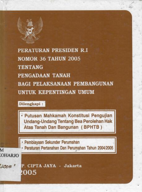 Peraturan Presiden RI Nomor 36 Tahun 2005 tentang Pengadaan Tanah Bagi Pelaksanaan Pembangunan untuk Kepentingan Umum