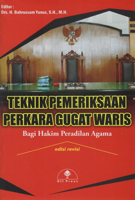 Teknik Pemeriksaan Perkara Gugat Waris Bagi Hakim Peradilan Agama